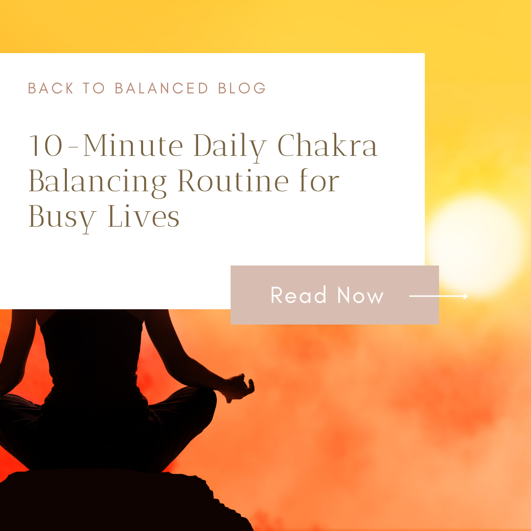 10-Minute Daily Chakra Balancing Routine for Busy Lives