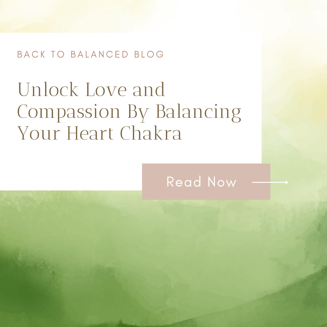 Unlock Love and Compassion by Balancing Your Heart Chakra
