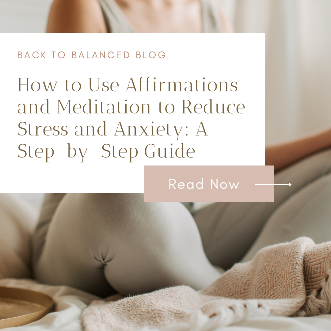 How to Use Affirmations and Meditation to Reduce Stress and Anxiety: A Step-by-Step Guide