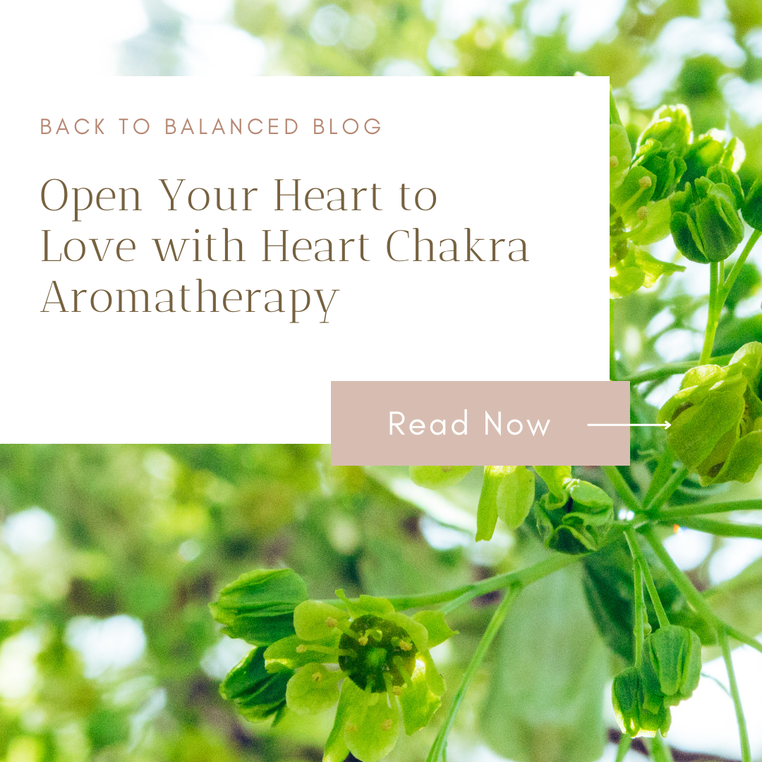 Open Your Heart to Love with Heart Chakra Aromatherapy