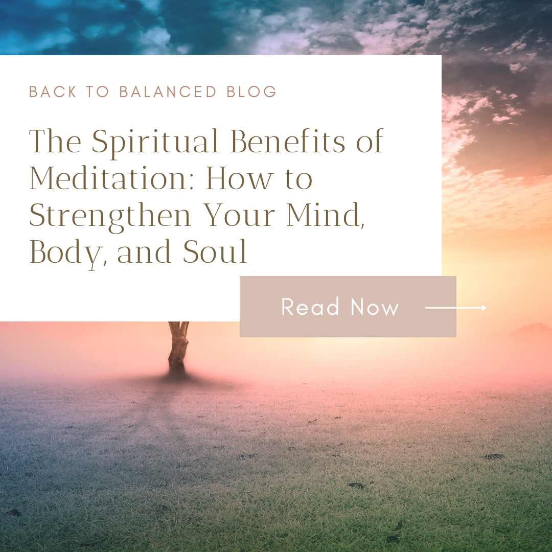 The Spiritual Benefits of Meditation: How to Strengthen Your Mind, Body, and Soul