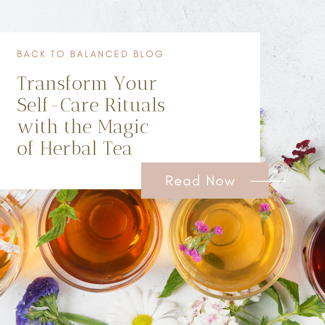 Transform Your Self-Care Rituals with the Magic of Herbal Tea